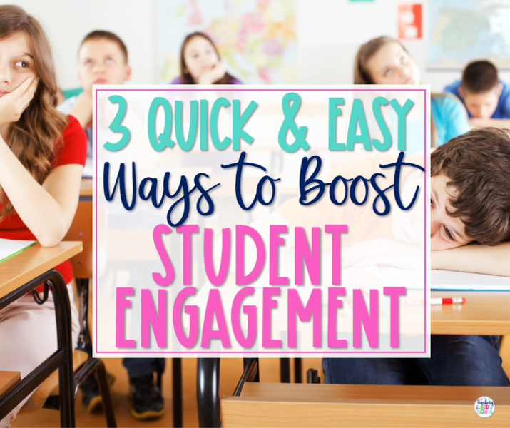 3 Quick and Easy Ways to Boost Student Engagement