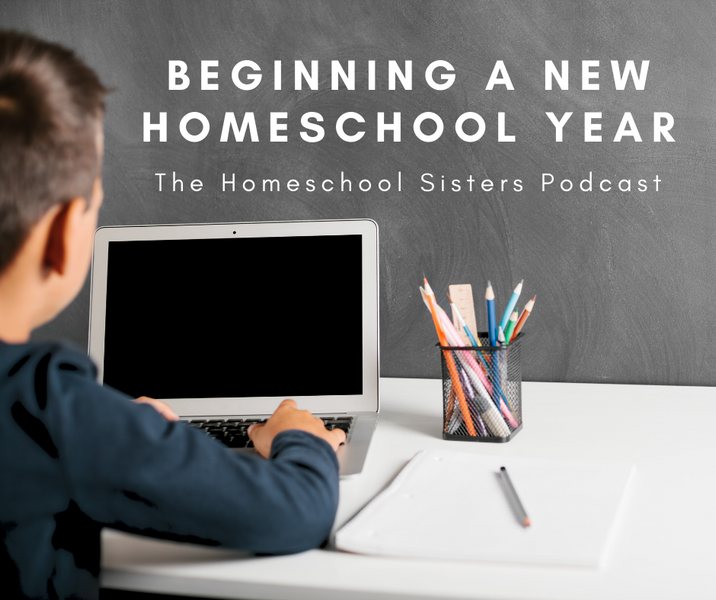 Beginning a New Homeschool Year [Episode 108]