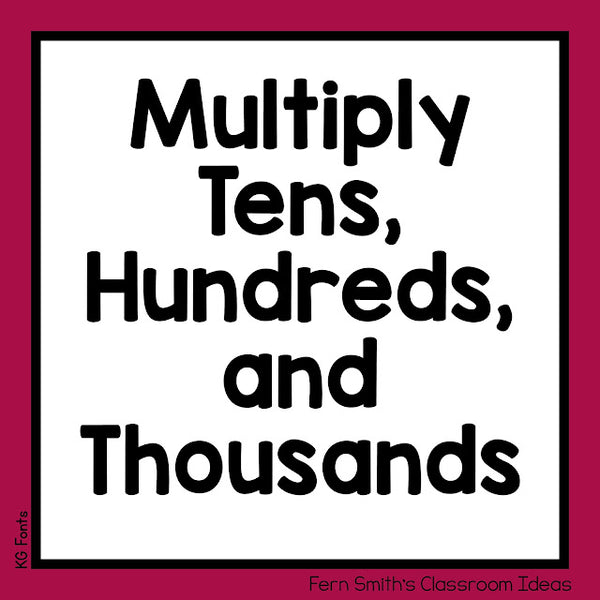 LESSON PLANS AND RESOURCES FOR TEACHING MULTIPLY TENS, HUNDREDS, AND THOUSANDS!