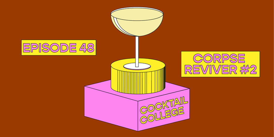 The Cocktail College Podcast: How to Make the Perfect Corpse Reviver No. 2