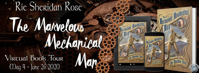 The Marvelous Mechanical Man by Rie Sheridan Rose